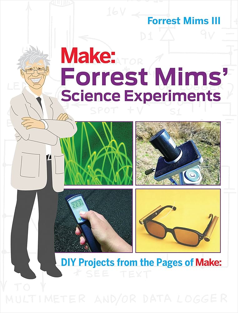 Forrest Mims' Science Experiments: DIY Projects From the Pages of Make: