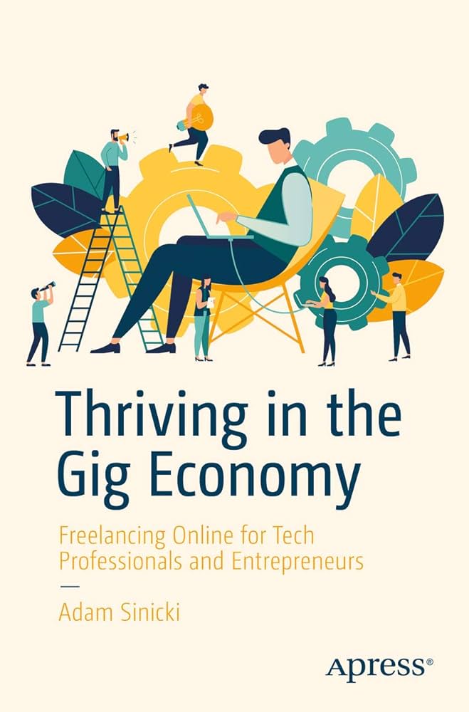Thriving in the Gig Economy: Freelancing Online for Tech Professionals and Entrepreneurs