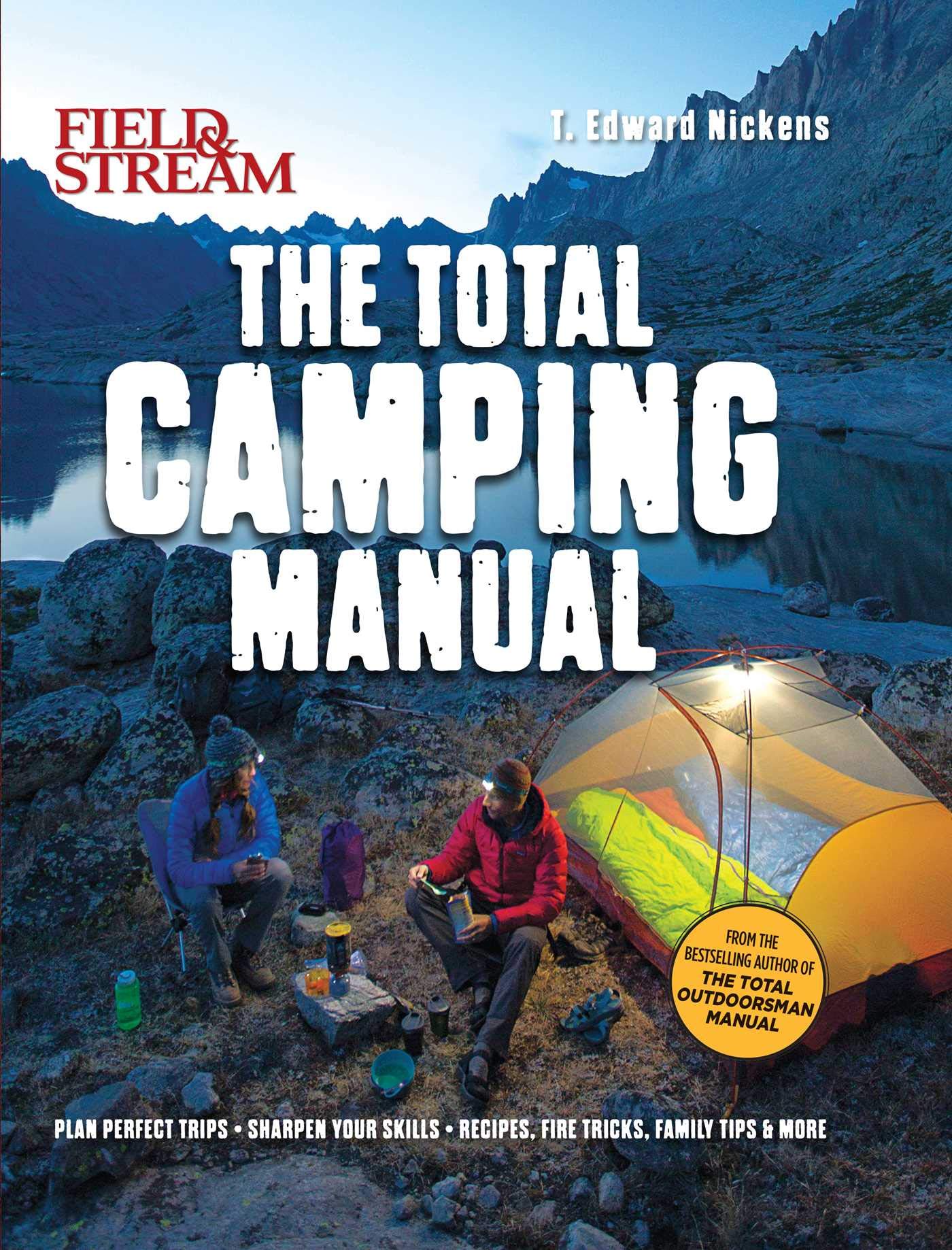 The Total Camping Manual: 300+ Tips and Techniques for Hiking, Backpacking, Car Camping & More