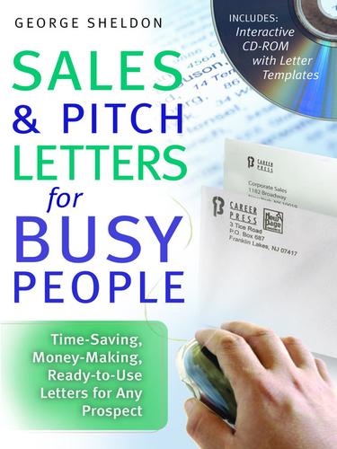 Sales & Pitch Letters for Busy People: Time-Saving, Money-Making, Ready-To-Use Letters for Any Prospects