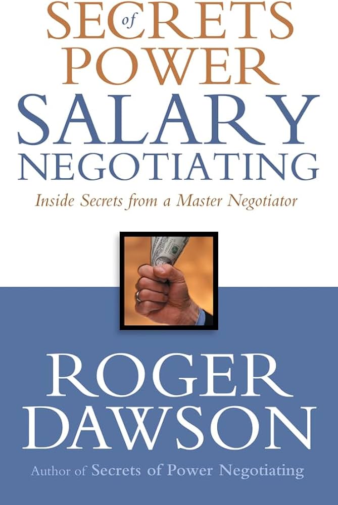 Secrets of Power Salary Negotiating: Inside Secrets From a Master Negotiator