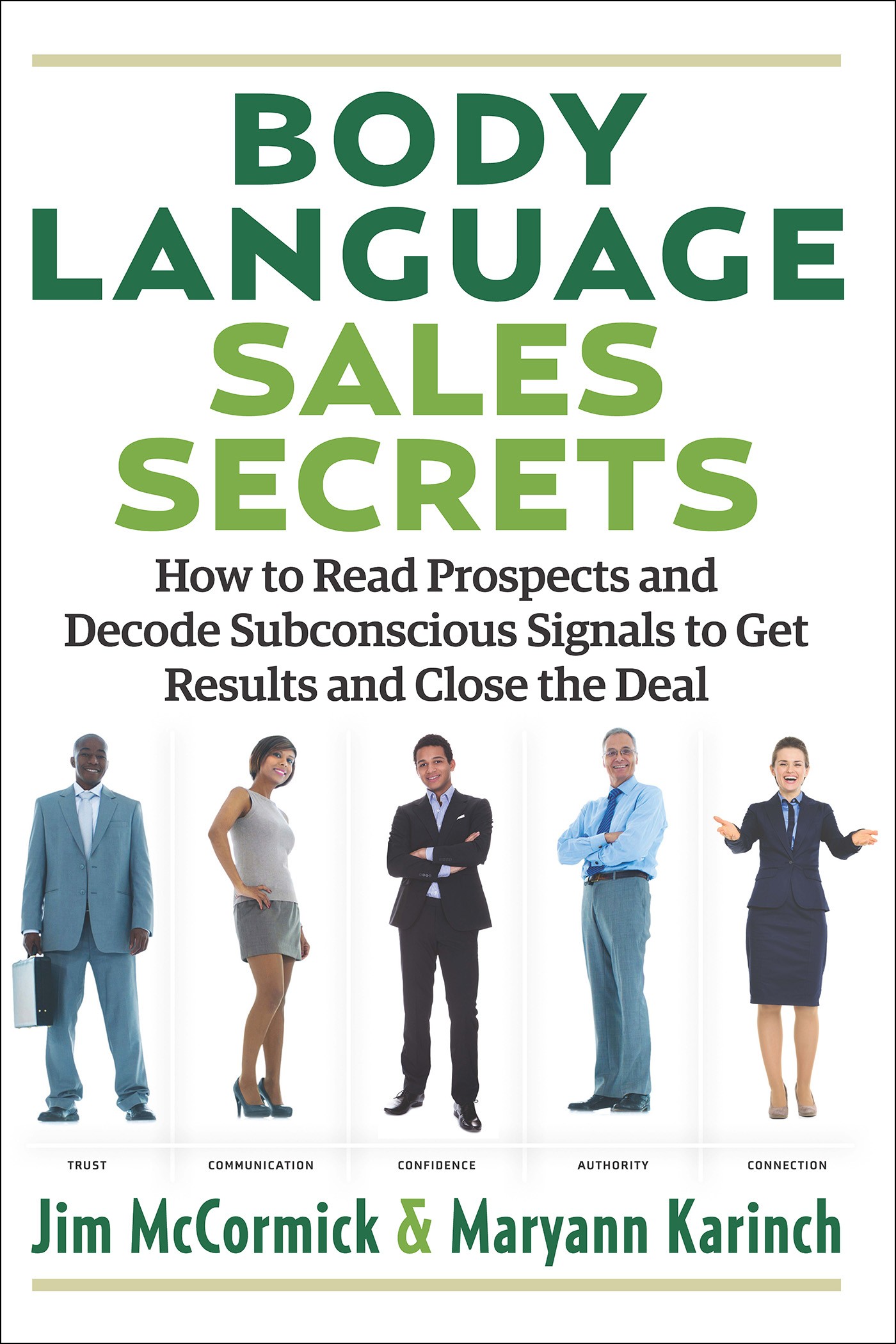 Body Language Sales Secrets: How to Read Prospects and Decode Subconscious Signals to Get Results and Close the Deal