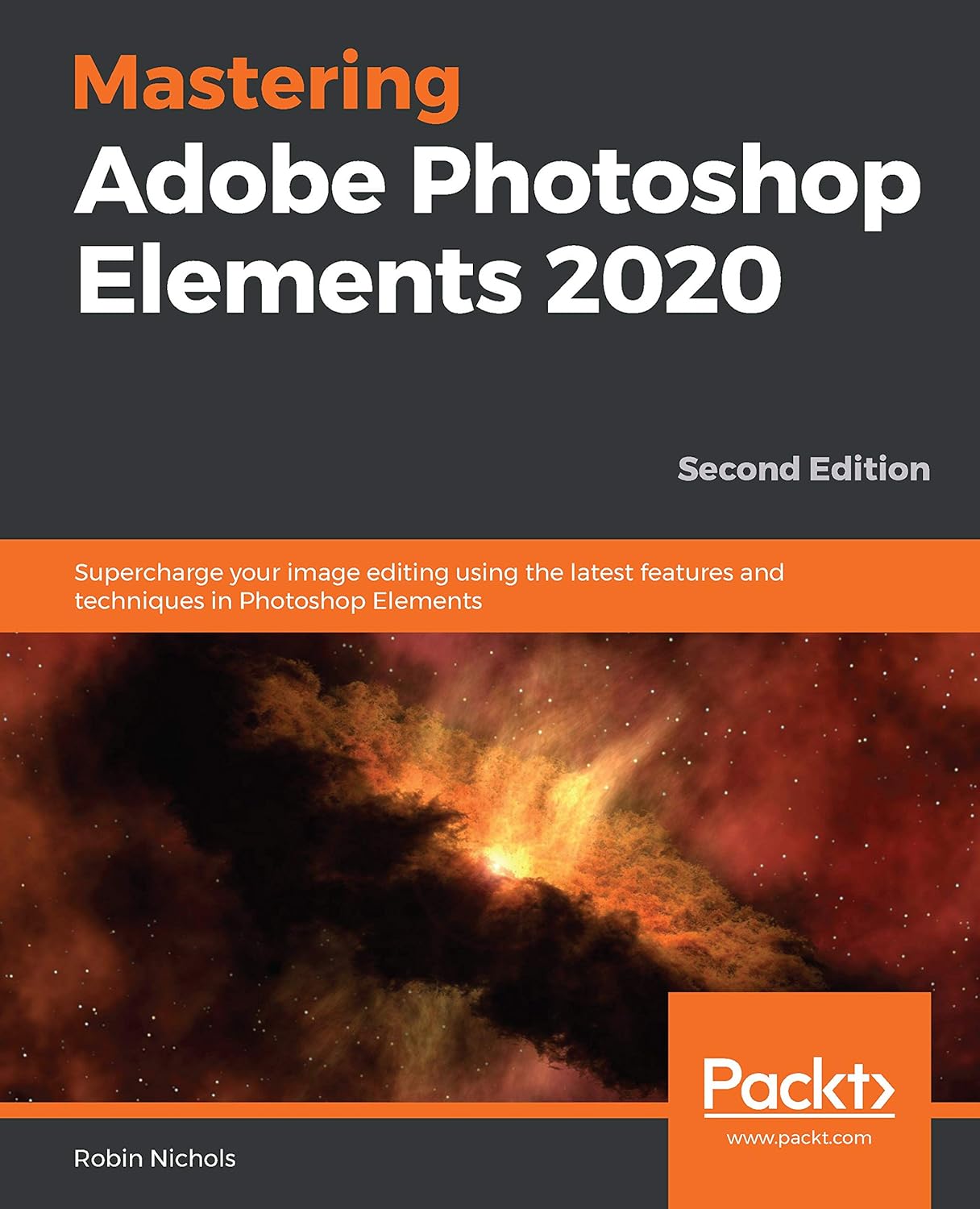 Mastering Adobe Photoshop Elements 2020: Supercharge Your Image Editing Using the Latest Features and Techniques in Photoshop Elements