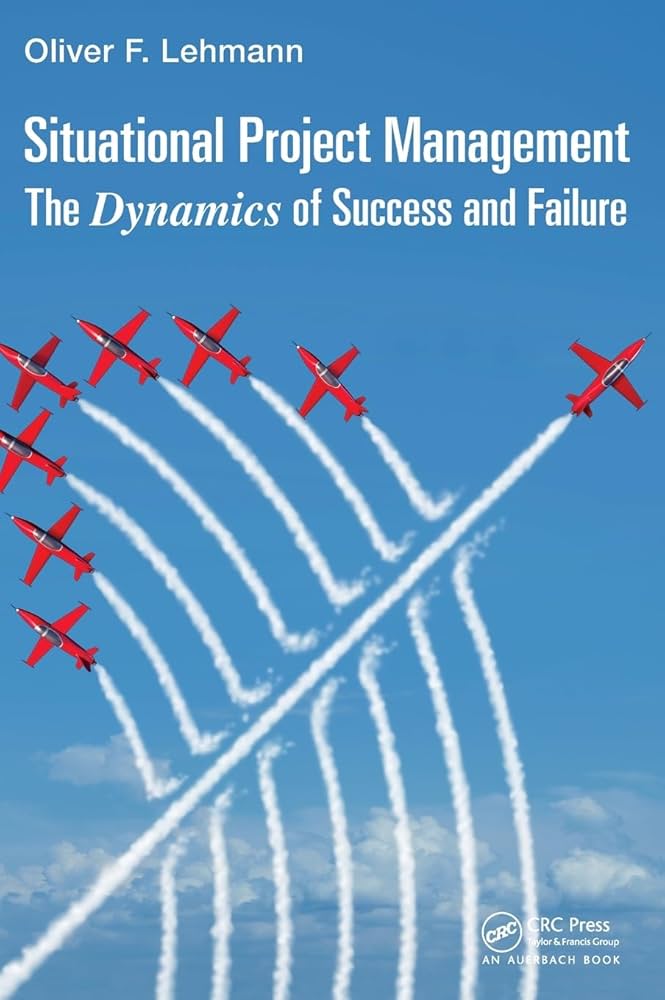 Situational Project Management: The Dynamics of Success and Failure