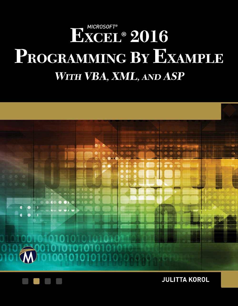 Microsoft Excel 2016 Programming by Example With VBA, XML, and ASP
