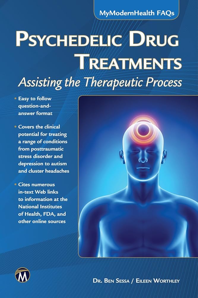 Psychedelic Drug Treatments: Assisting the Therapeutic Process