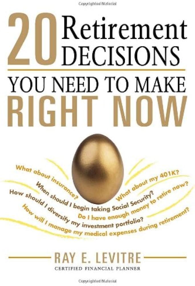 20 Retirement Decisions You Need to Make Right Now