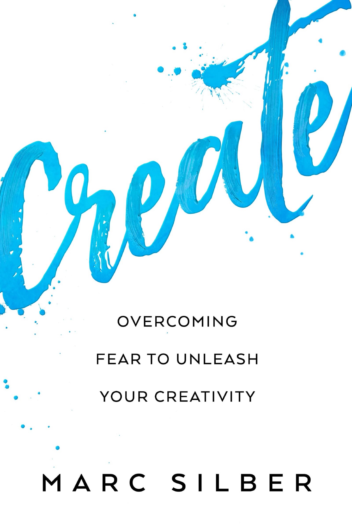 Create: Tools From Seriously Talented People to Unleash Your Creative Life