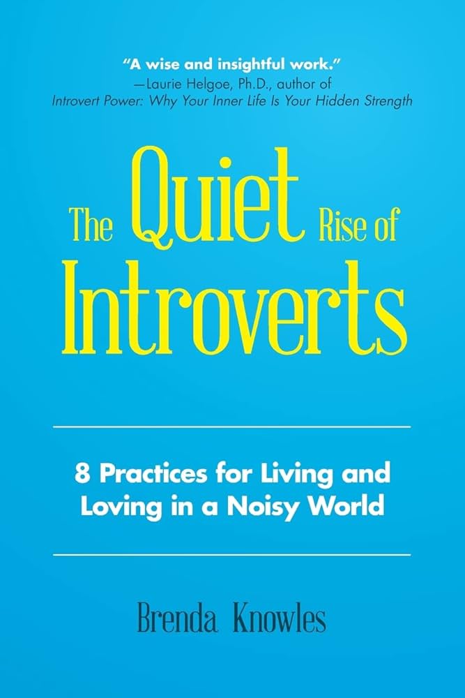 The Quiet Rise of Introverts: 8 Practices for Living and Loving in a Noisy World