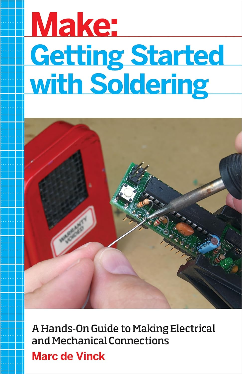 Getting Started With Soldering: A Hands-On Guide to Making Electrical and Mechanical Connections