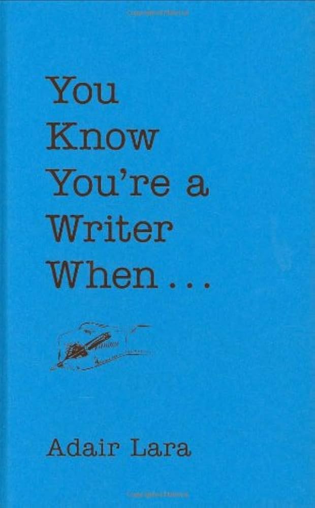 You Know You're a Writer When . . .