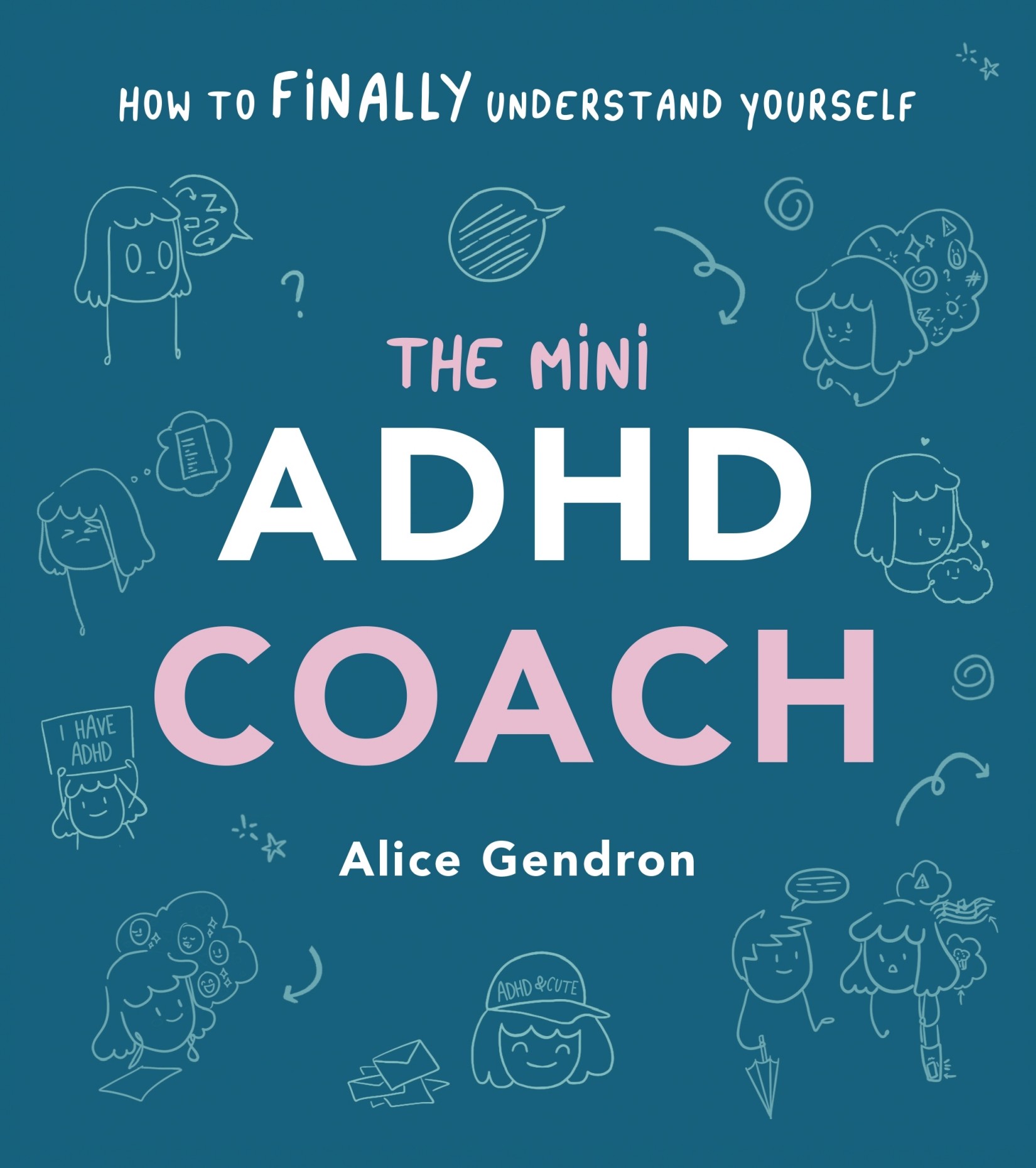 The Mini ADHD Coach: Tools and Support to Make Life Easier—A Visual Guide