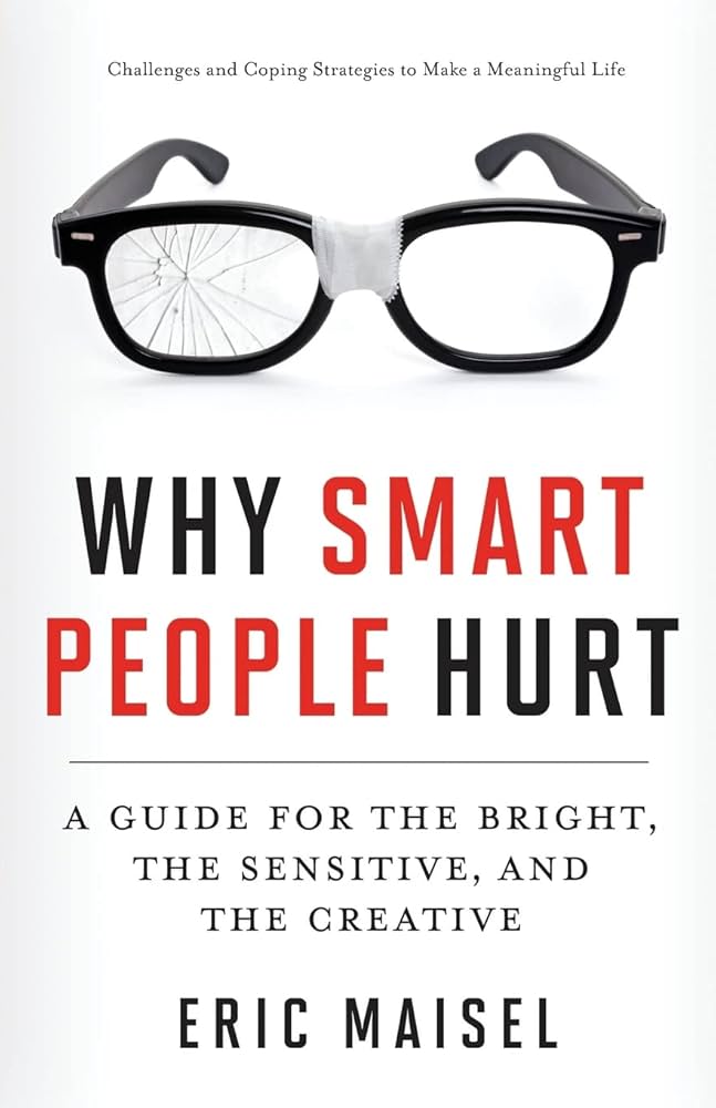 Why Smart People Hurt: A Guide for the Bright, the Sensitive, and the Creative