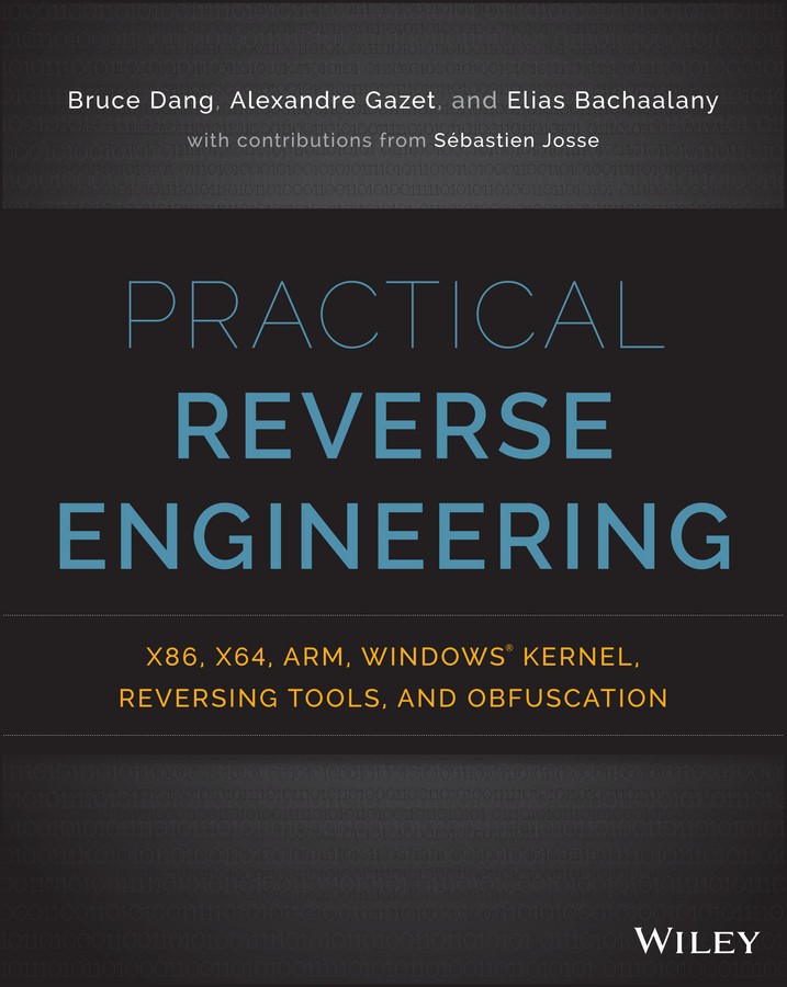 Practical Reverse Engineering: X86, X64, ARM, Windows Kernel, Reversing Tools, and Obfuscation