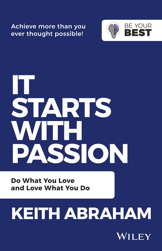 It Starts With Passion: Do What You Love and Love What You Do