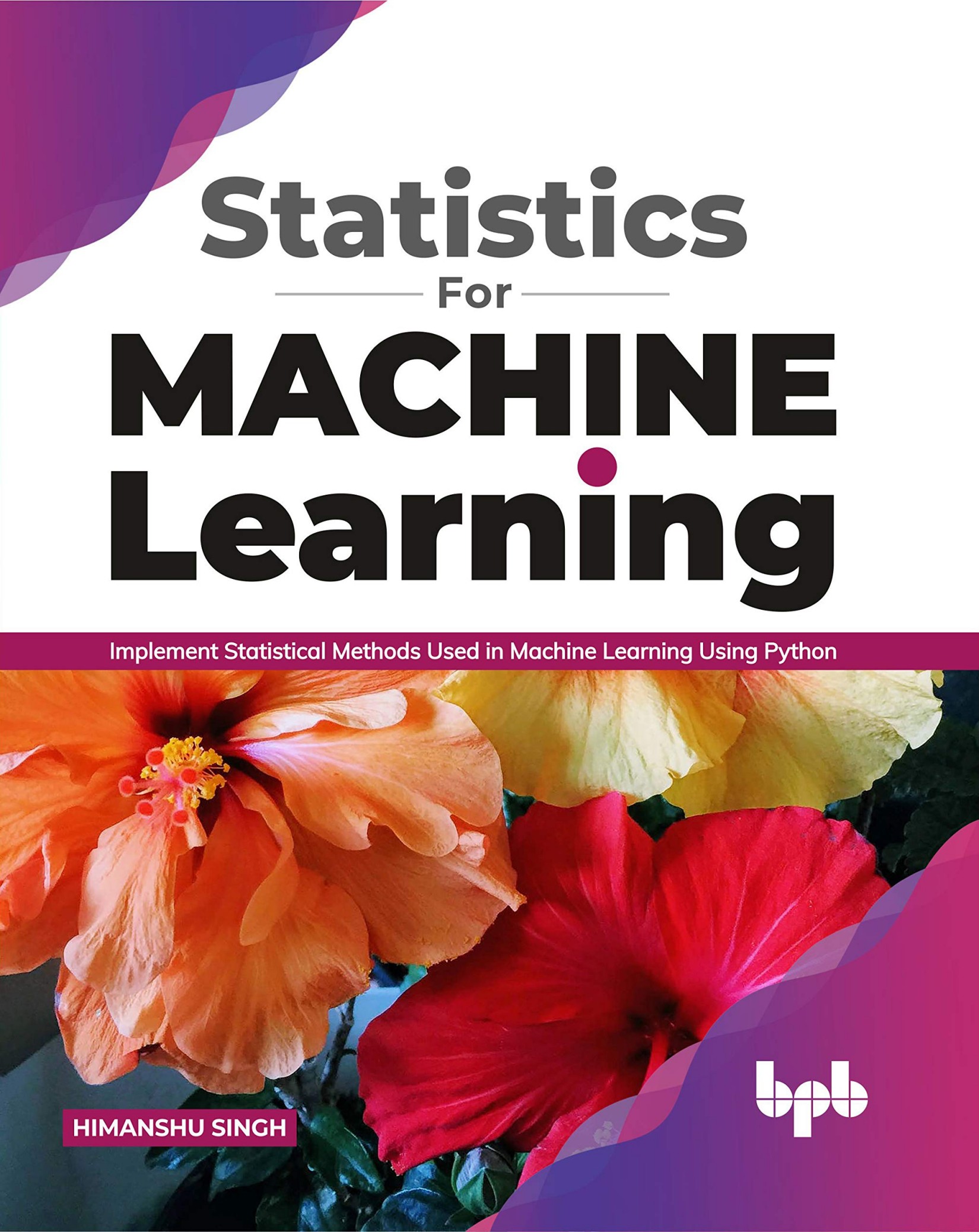Statistics for Machine Learning: Implement Statistical Methods Used in Machine Learning Using Python (English Edition)