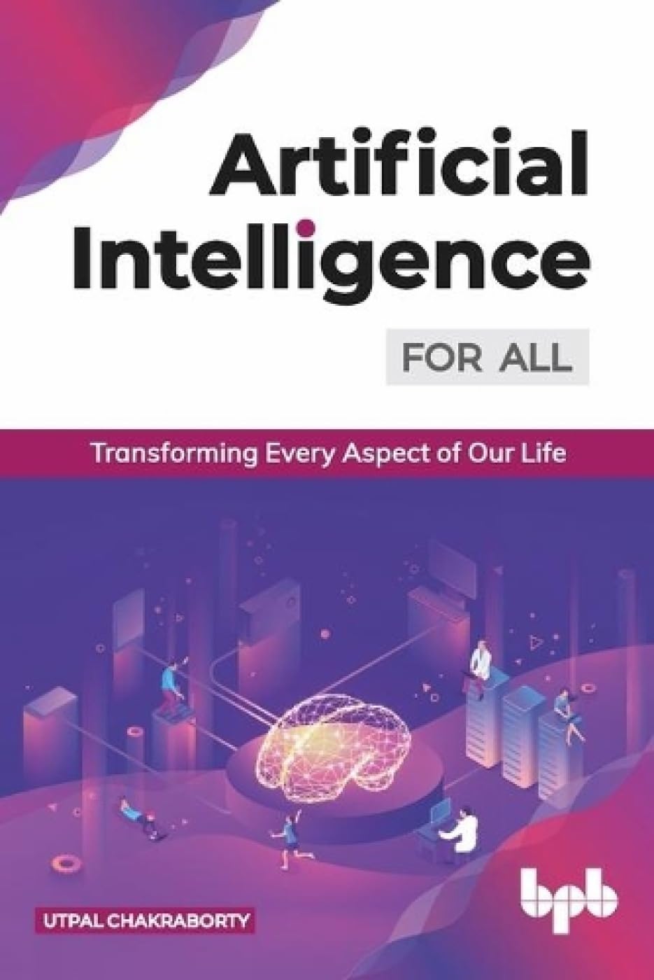 Artificial Intelligence for All: Transforming Every Aspect of Our Life