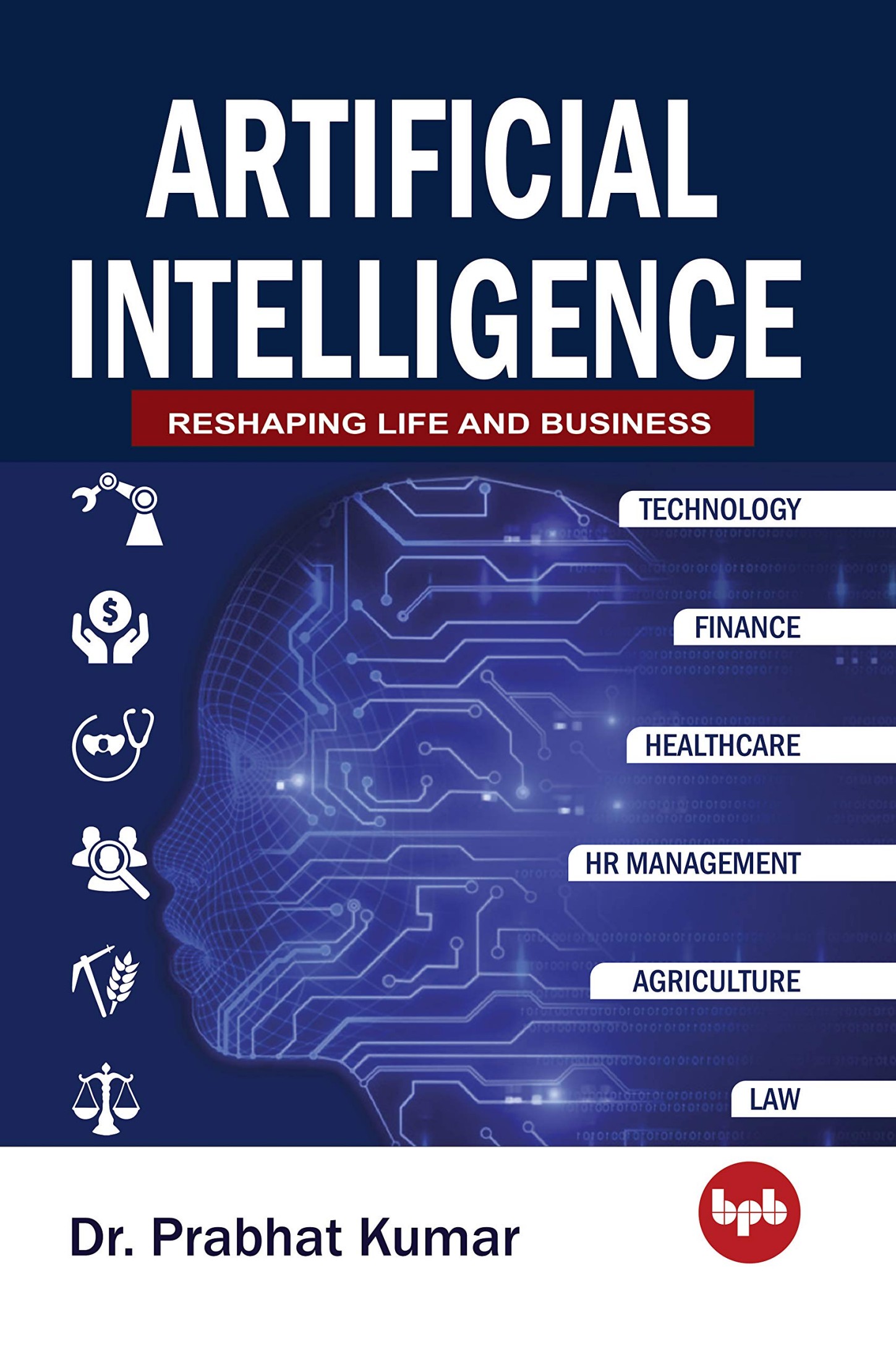 Artificial Intelligence: Reshaping Life and Business