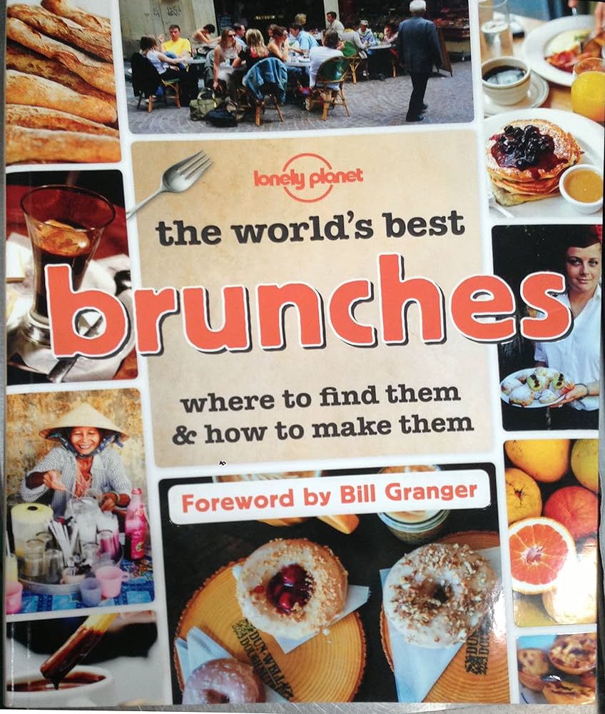 The World's Best Brunches: Where to Find Them and How to Make Them