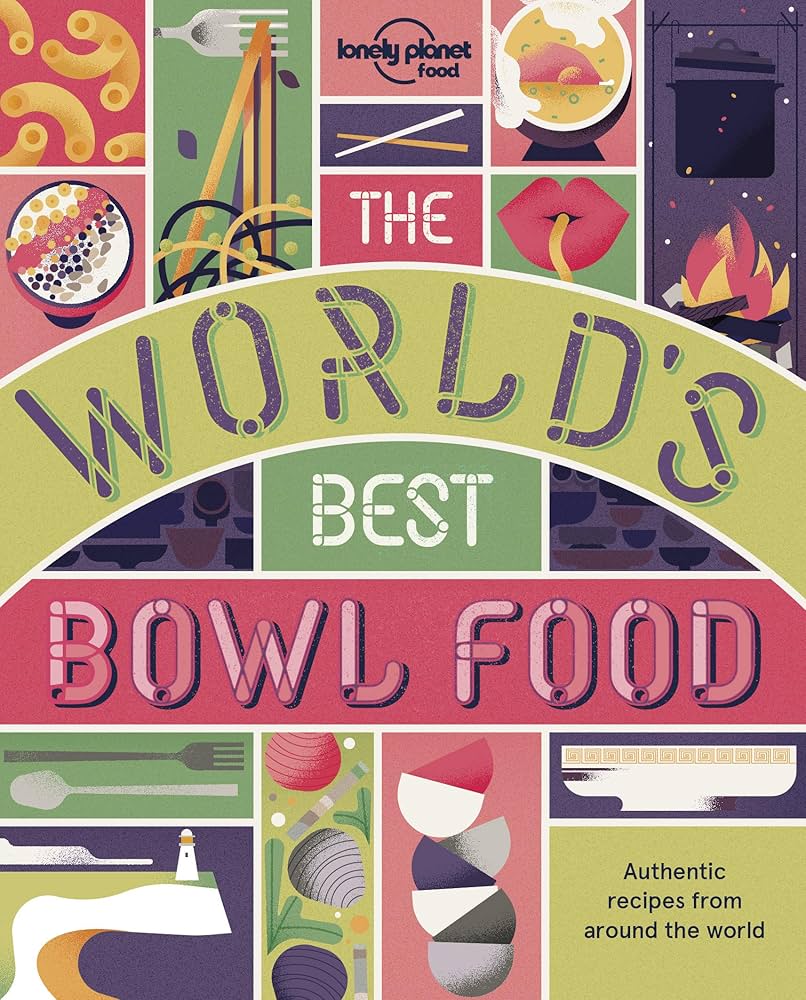 The World's Best Bowl Food: Where to Find It and How to Make It