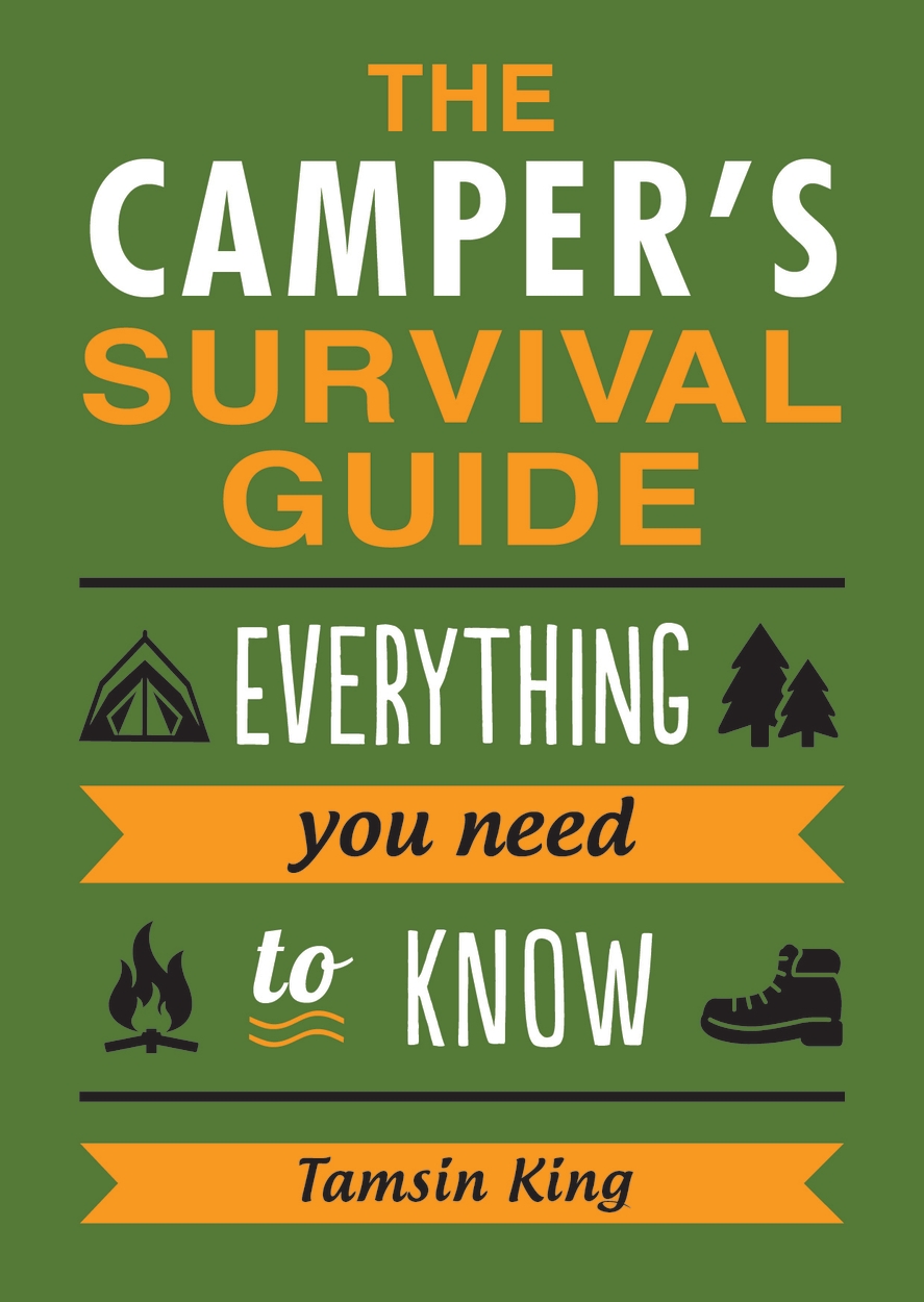 The Camper's Survival Guide: Food Prepping, Gear, First Aid, Etiquette, and More!