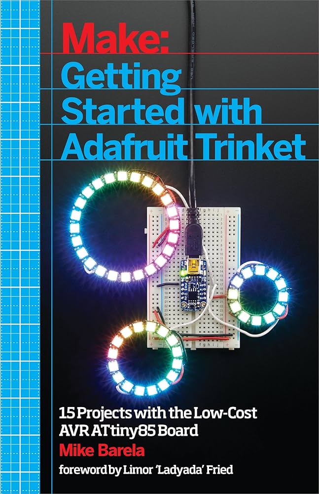 Getting Started With Adafruit Trinket: 15 Projects With the Low-Cost AVR ATtiny85 Board