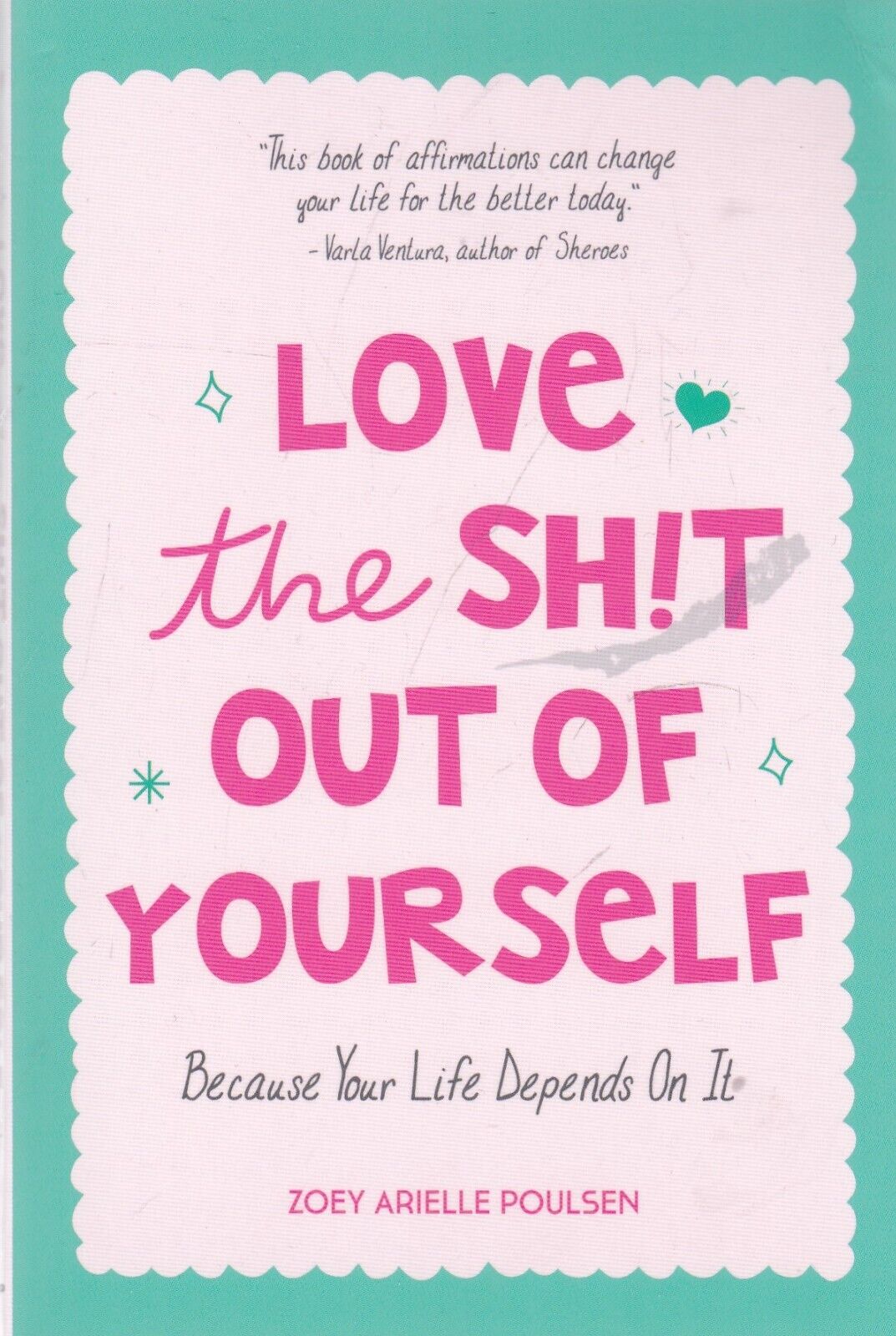 Love the Shit Out of Yourself: Because Your Life Depends on It