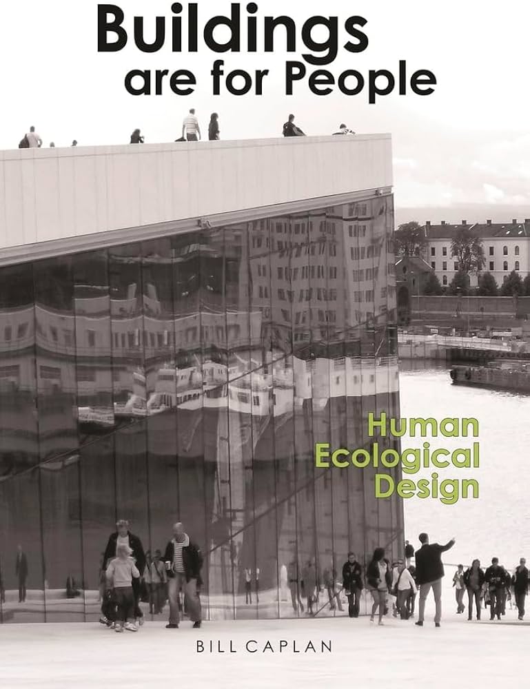 Buildings Are for People: Human Ecological Design