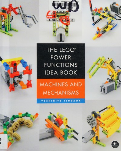 The LEGO Power Functions Idea Book, Volume 1: Machines and Mechanisms