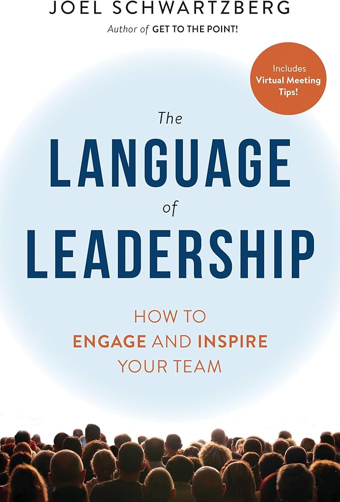 The Language of Leadership: How to Engage and Inspire Your Team