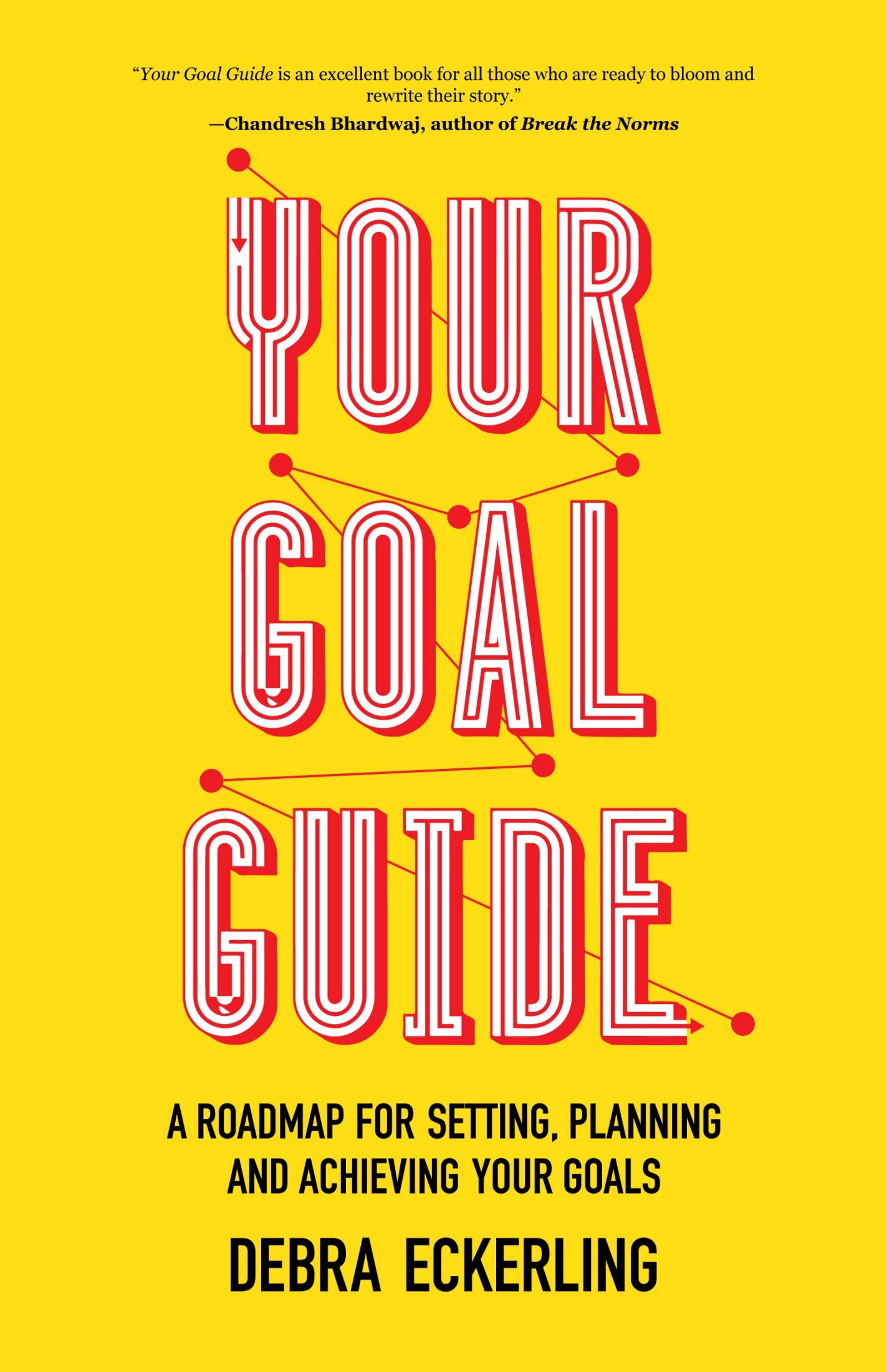Your Goal Guide: A Roadmap for Setting, Planning and Achieving Your Goals