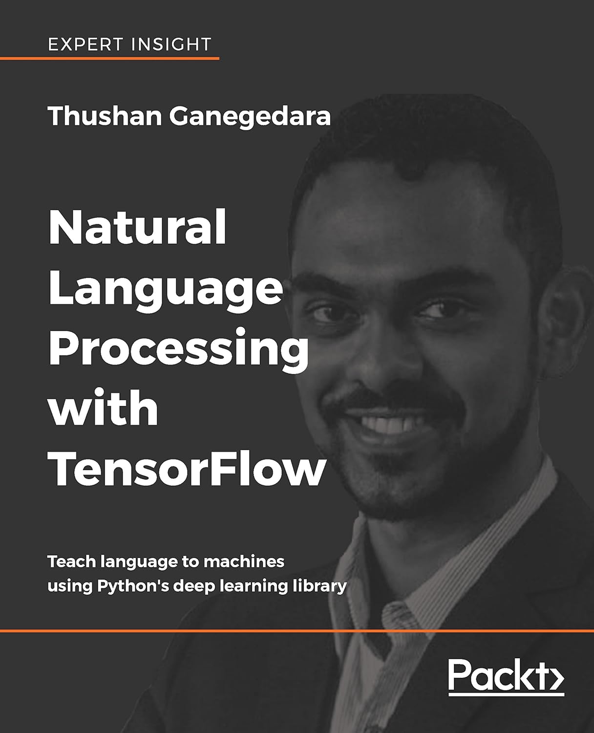 Natural Language Processing With TensorFlow: Teach Language to Machines Using Python's Deep Learning Library