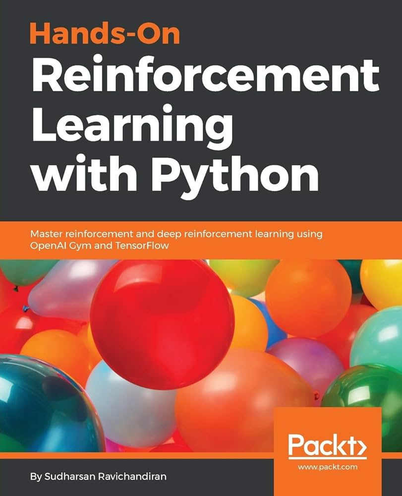 Hands-On Reinforcement Learning With Python: Master Reinforcement and Deep Reinforcement Learning Using OpenAI Gym and TensorFlow