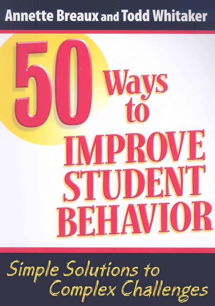 50 Ways to Improve Student Behavior: Simple Solutions to Complex Challenges (Study Guide)
