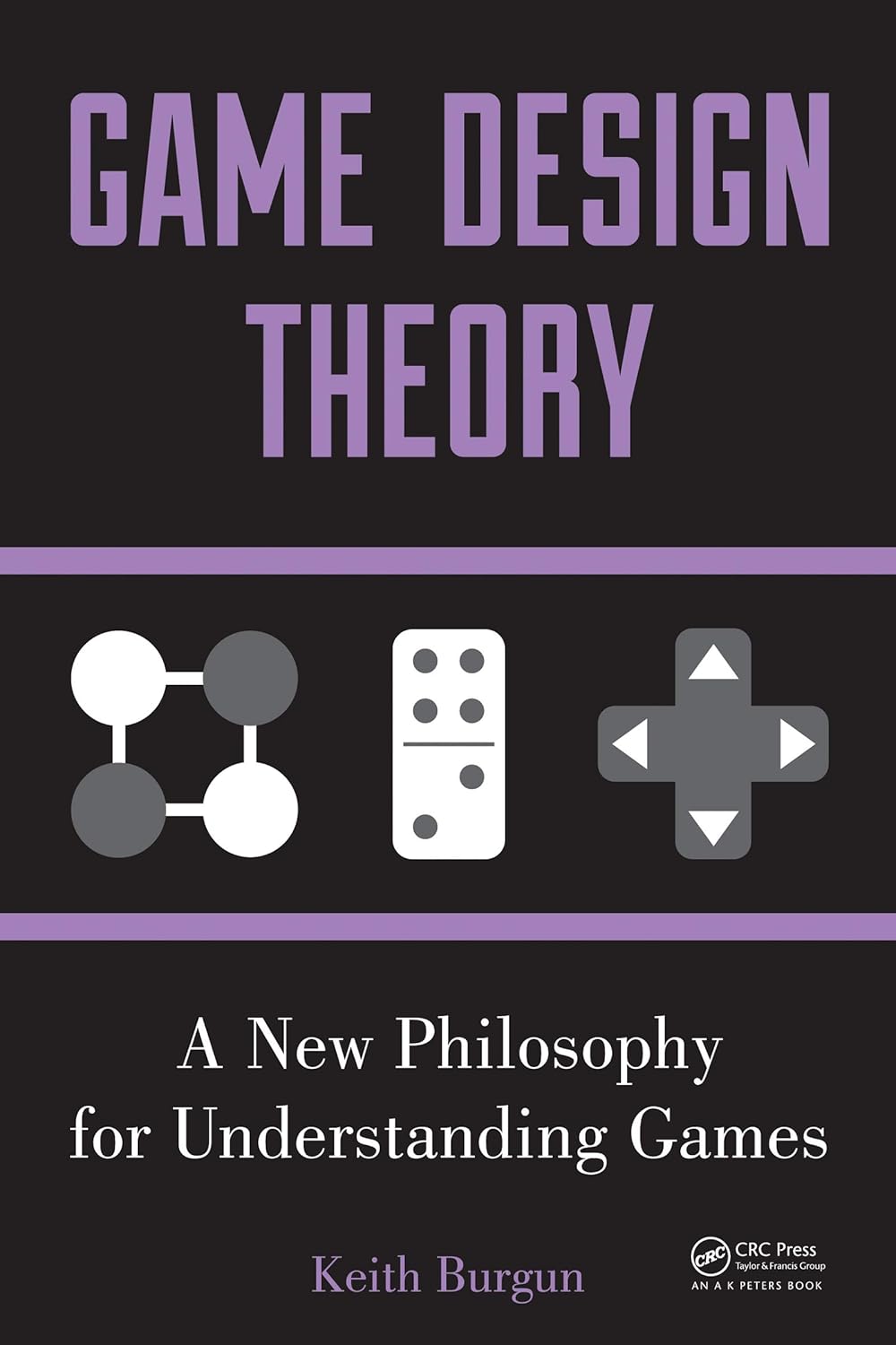 Game Design Theory: A New Philosophy for Understanding Games