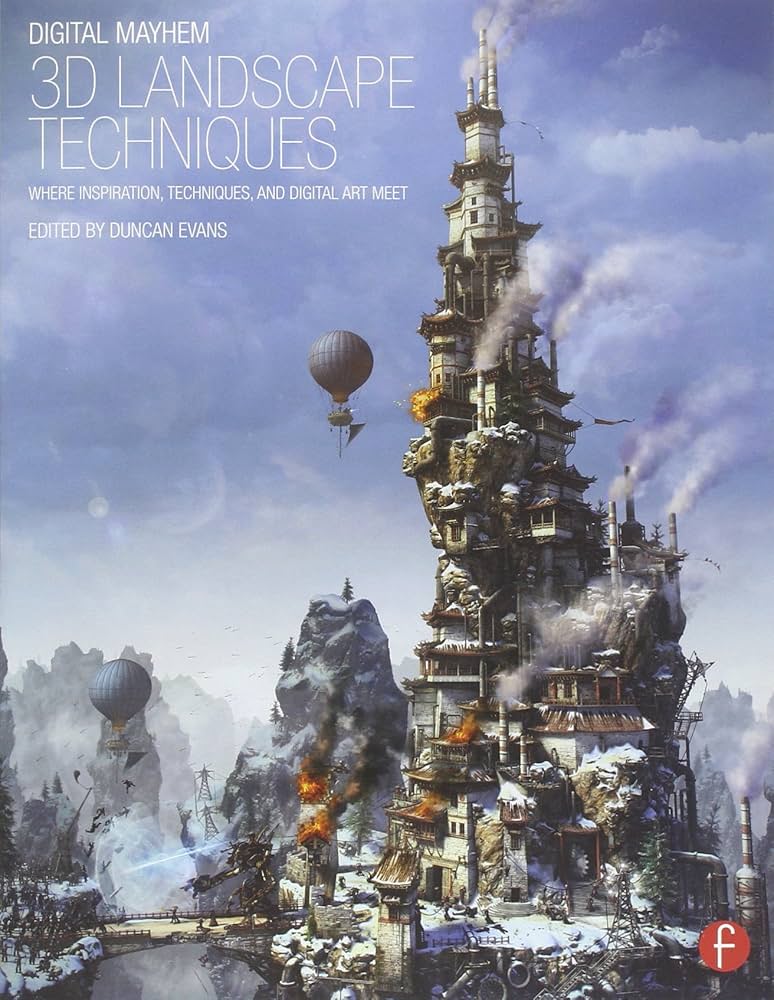 Digital Mayhem 3D Landscape Techniques: Where Inspiration, Techniques and Digital Art Meet