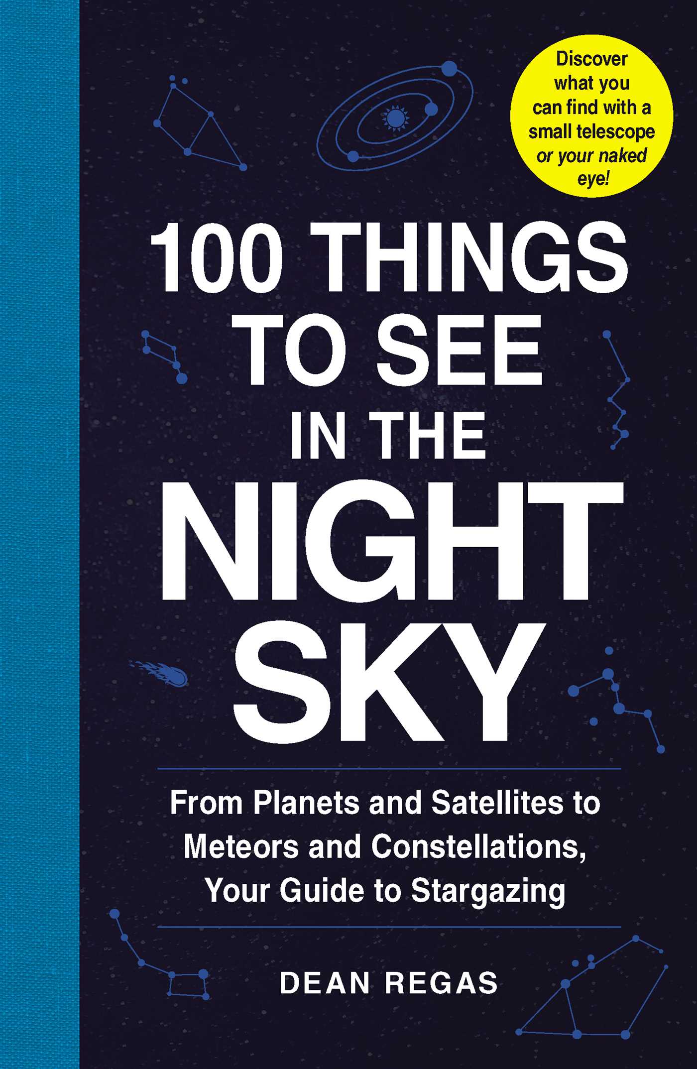 100 Things to See in the Night Sky, Expanded Edition: Your Illustrated Guide to the Planets, Satellites, Constellations, and More