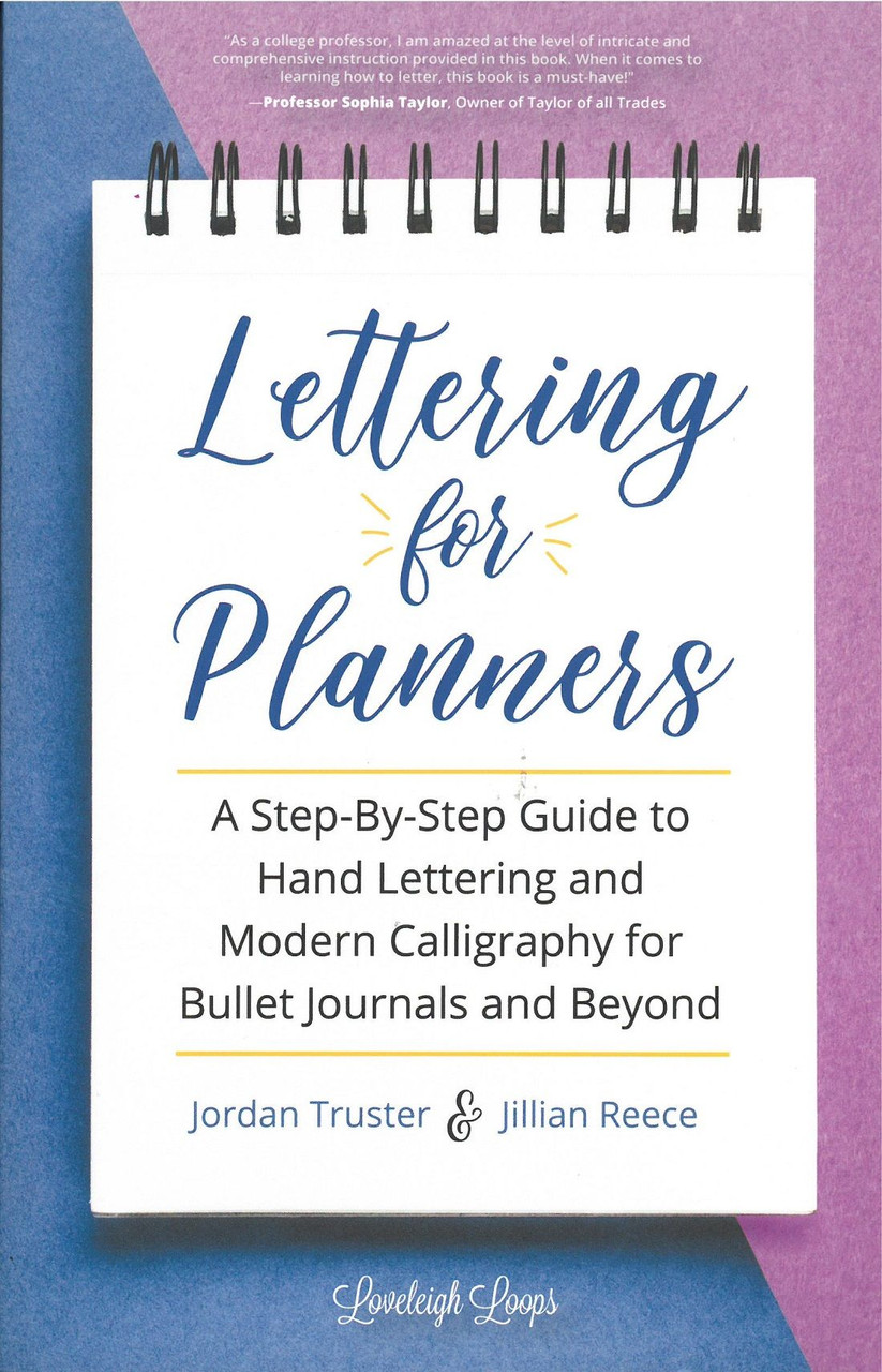 Lettering for Planners: A Step-By-Step Guide to Hand Lettering and Modern Calligraphy for Bullet Journals and Beyond