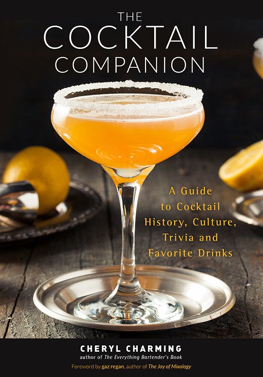 The Cocktail Companion: A Guide to Cocktail History, Culture, Trivia and Favorite Drinks