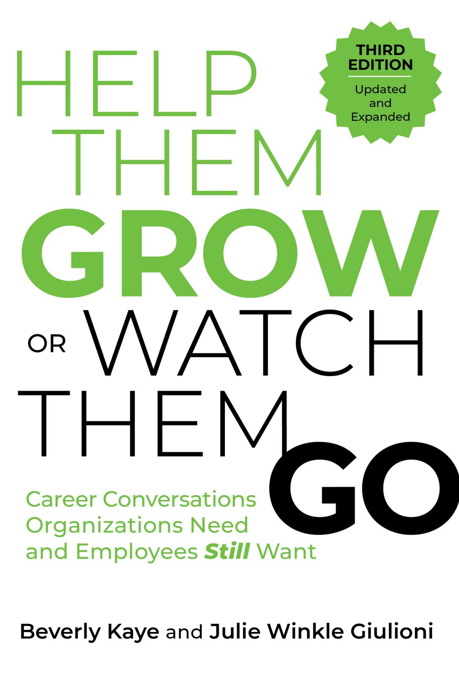 Help Them Grow or Watch Them Go: Career Conversations Organizations Need and Employees Want