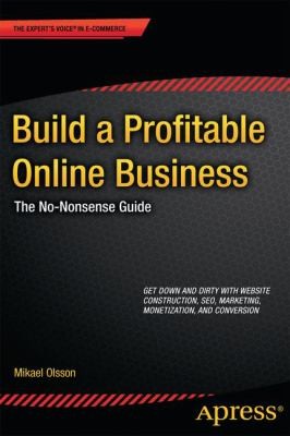 Build a Profitable Online Business: The No-Nonsense Guide