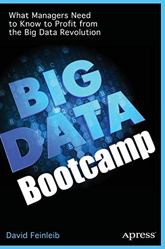 Big Data Bootcamp: What Managers Need to Know to Profit From the Big Data Revolution