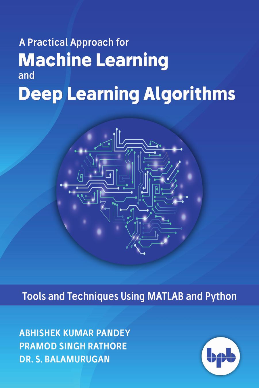 apracticalapproachformachinelearninganddeeplearningalgorithms