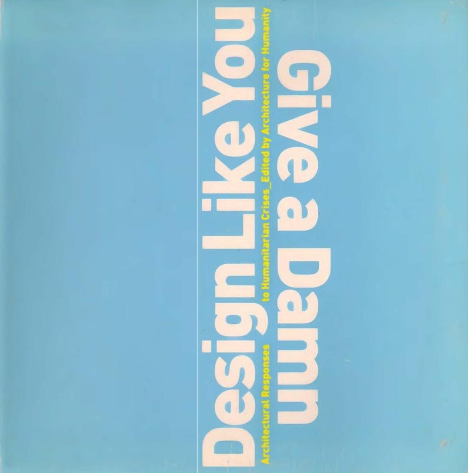 Design Like You Give A Damn Architectural Responses To Humanitarian Crises by Kate Stohr