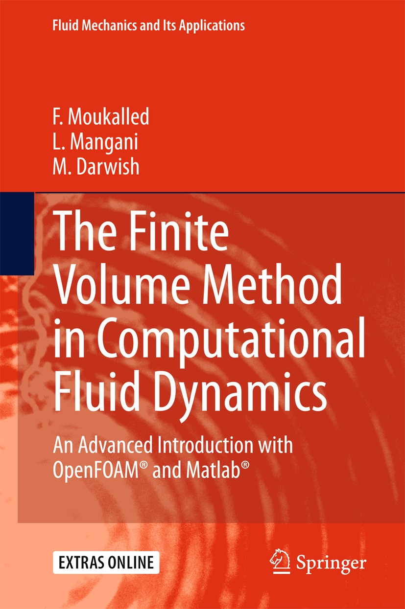 The Finite Volume Method in Computational Fluid Dynamics: An Advanced Introduction With OpenFOAM® and Matlab