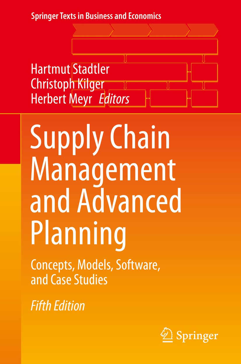 Supply Chain Management and Advanced Planning: Concepts, Models, Software, and Case Studies
