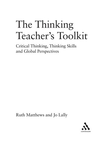 The Thinking Teacher's Toolkit: Critical Thinking, Thinking Skills and Global Perspectives