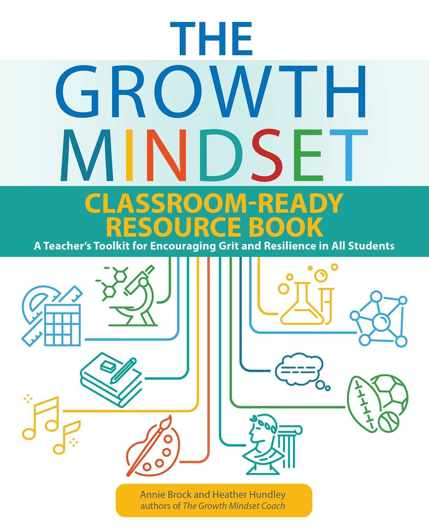 The Growth Mindset Classroom-Ready Resource Book: A Teacher's Toolkit for for Encouraging Grit and Resilience in All Students