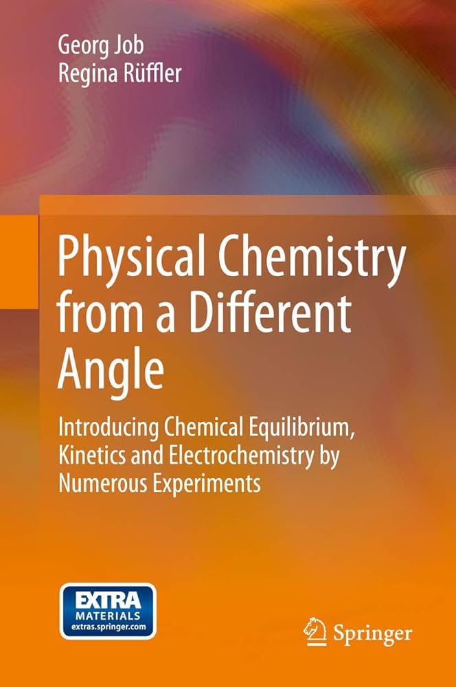 Physical Chemistry From a Different Angle: Introducing Chemical Equilibrium, Kinetics and Electrochemistry by Numerous Experiments