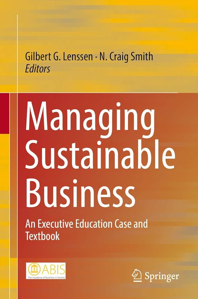 Managing Sustainable Business: An Executive Education Case and Textbook